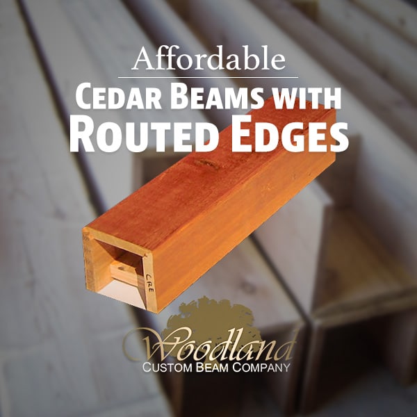 Cedar Beams with Routed Edge Created by Woodland Beam Company