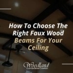 How To Choose The Right Faux Wood Beams For Your Ceiling