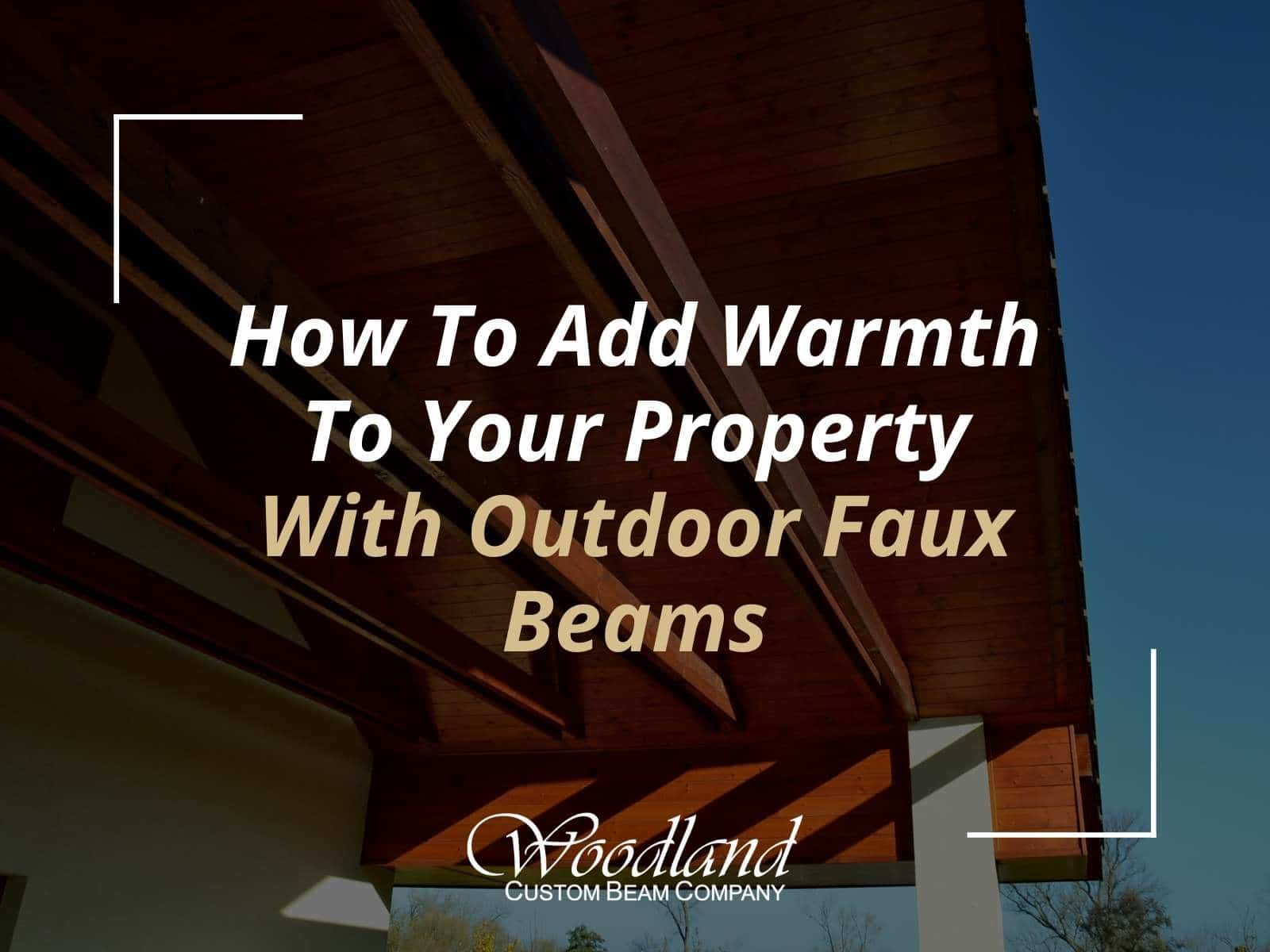 How To Add Warmth To Your Property With Outdoor Faux Beams